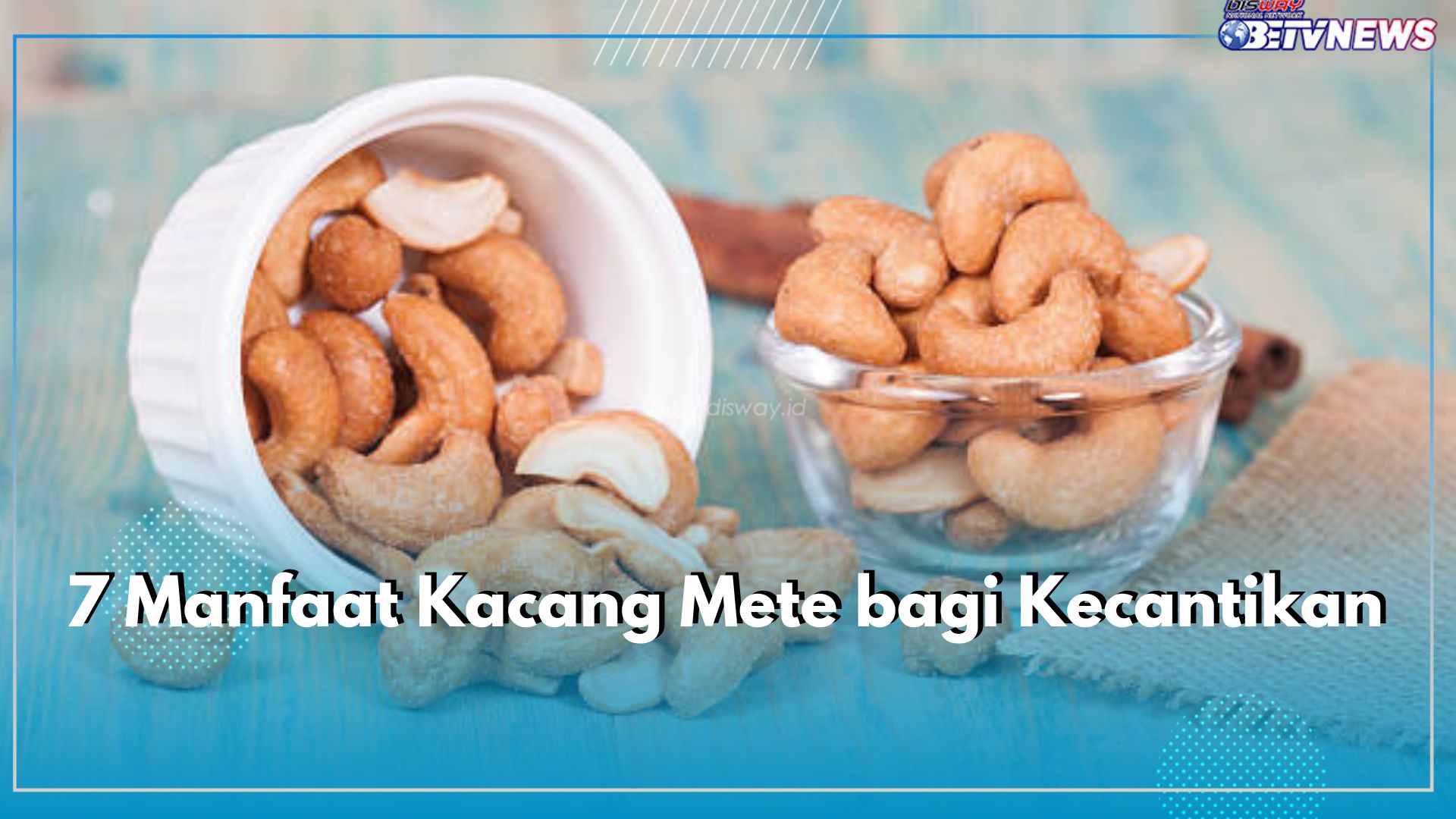 7 Manfaat Kacang Mete, Salah Satunya untuk kecantikan, Cek di Sini!