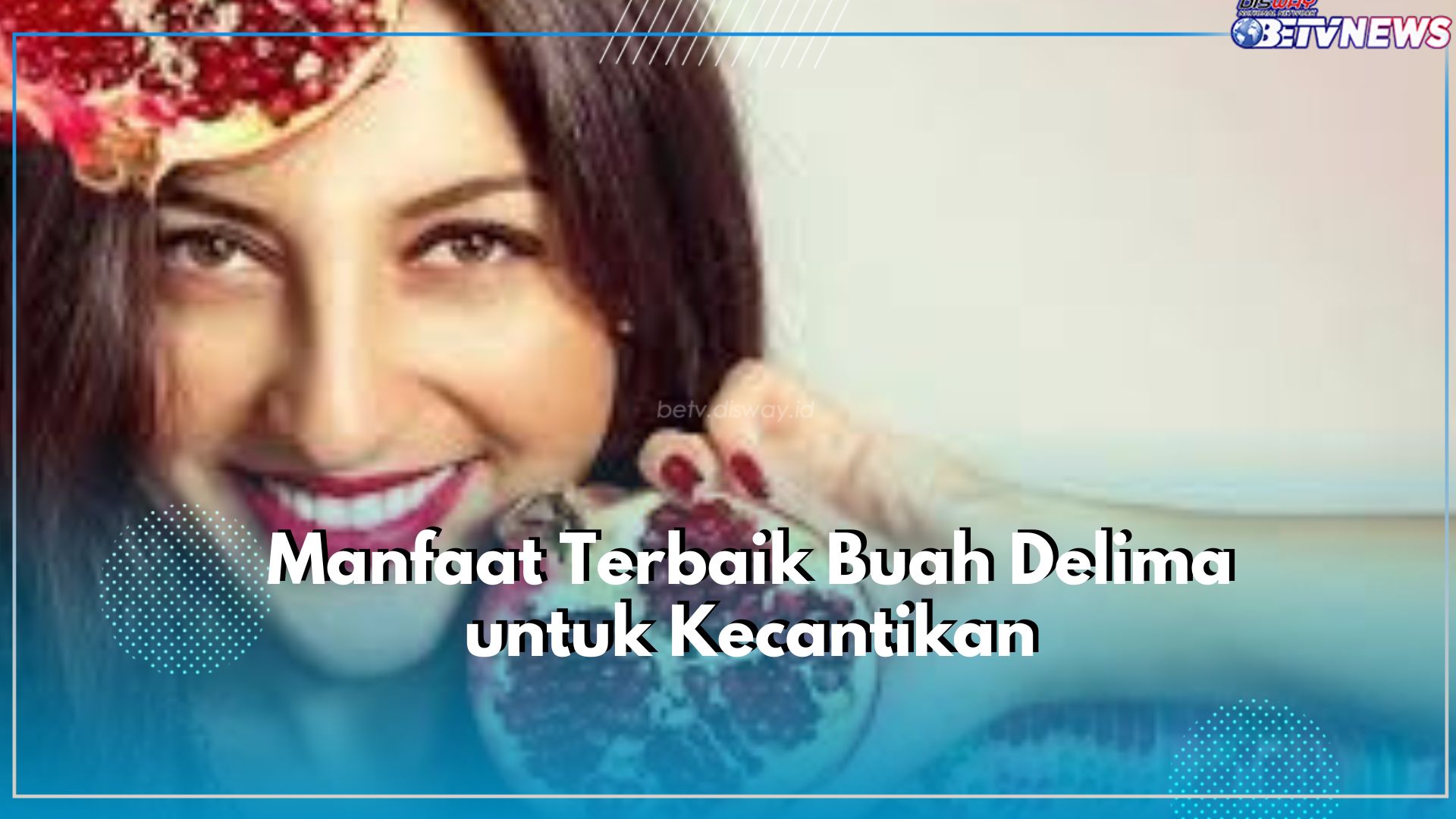 Benarkah Buah Delima Dapat Menjaga Kecantikan Kulit? Cek Faktanya Disini!