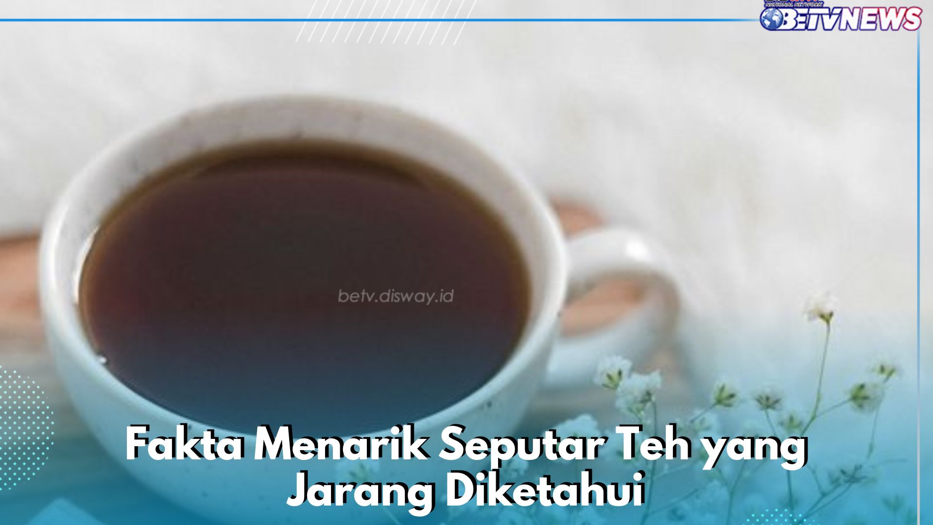 Teh Bisa Mengusir Nyamuk? Cek Fakta Menarik Lengkapnya di Sini