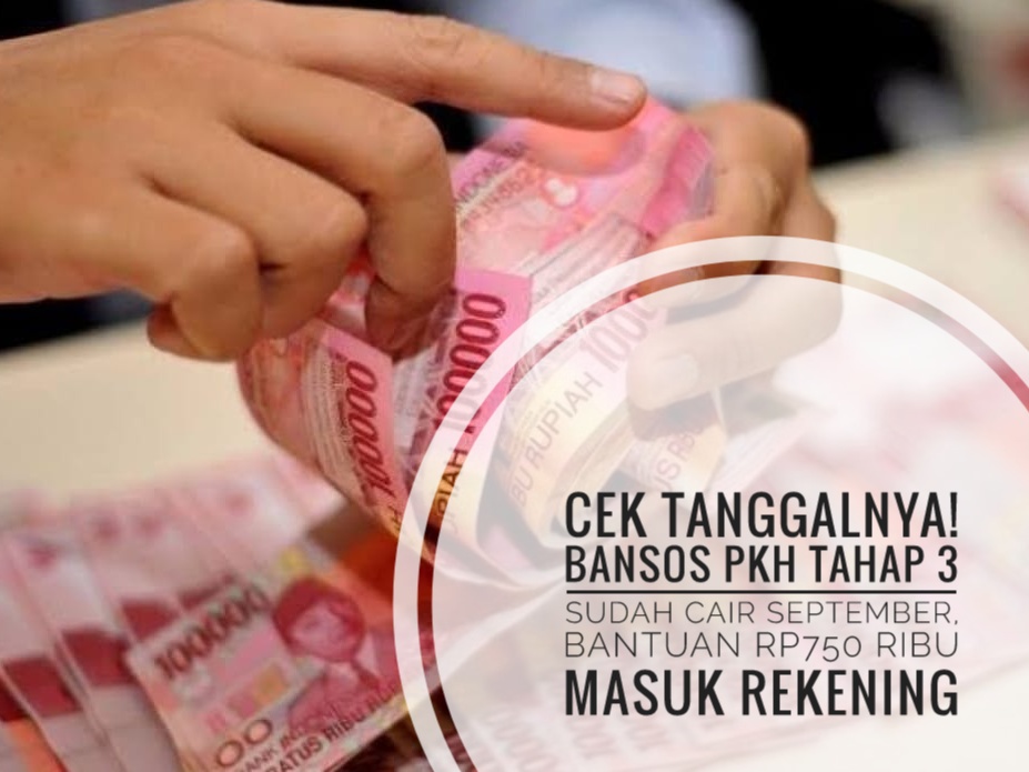 Cek Tanggalnya! Bansos PKH Tahap 3 Sudah Cair September, Bantuan Rp750 Ribu Masuk Rekening