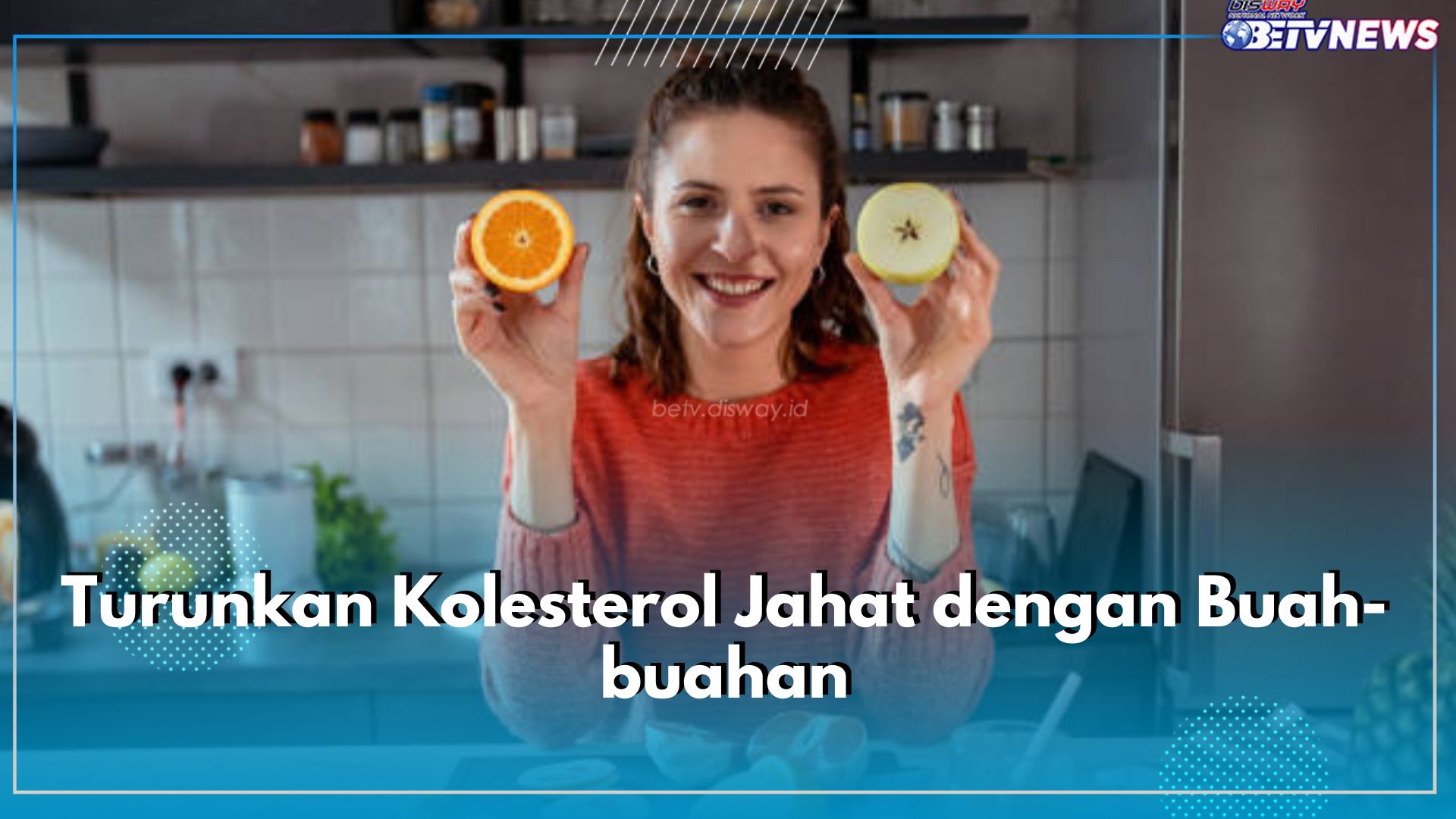 Turunkan Kolesterol Jahat dengan Mengonsumsi Makanan Sehat, Ini 12 Daftar Buah yang Aman Dikonsumsi