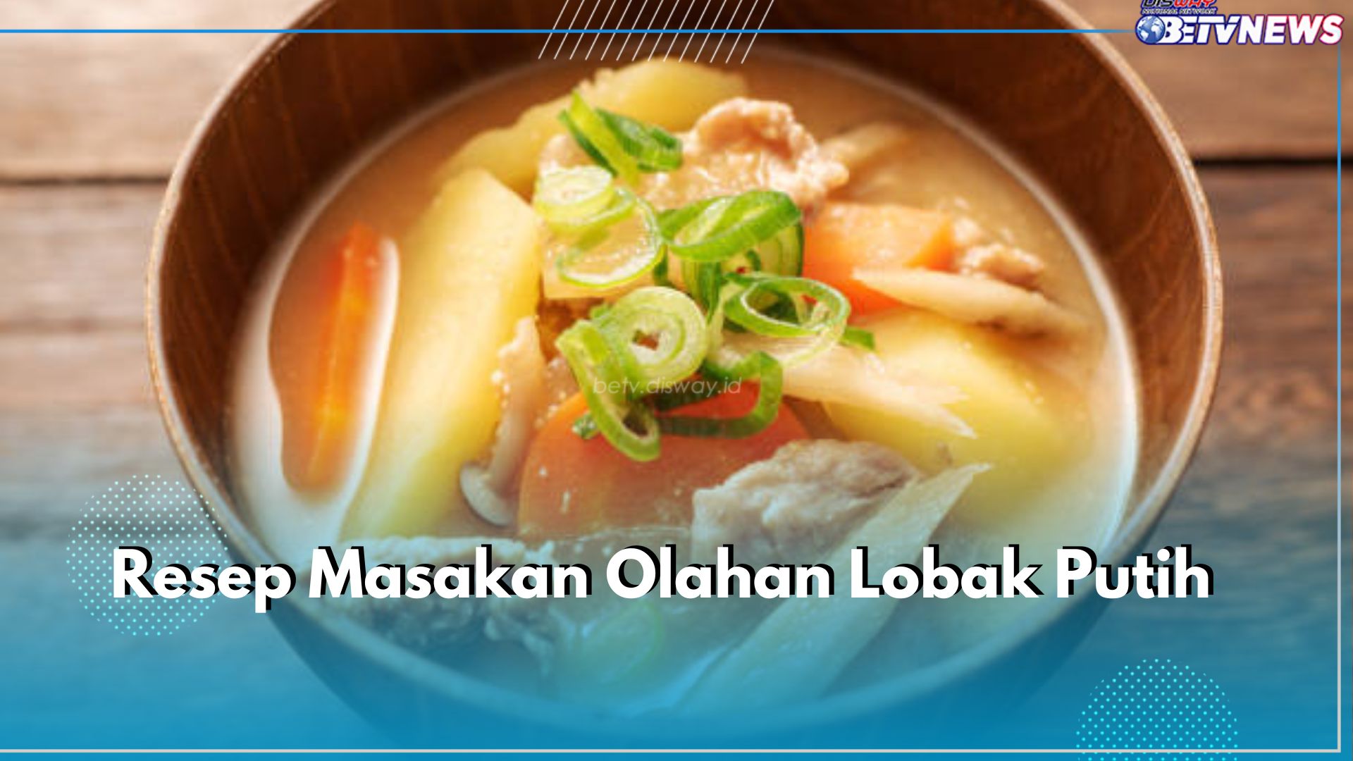 5 Resep Masakan Olahan Lobak Putih yang Lezat dan Menyegarkan, Ada Sup hingga Acar