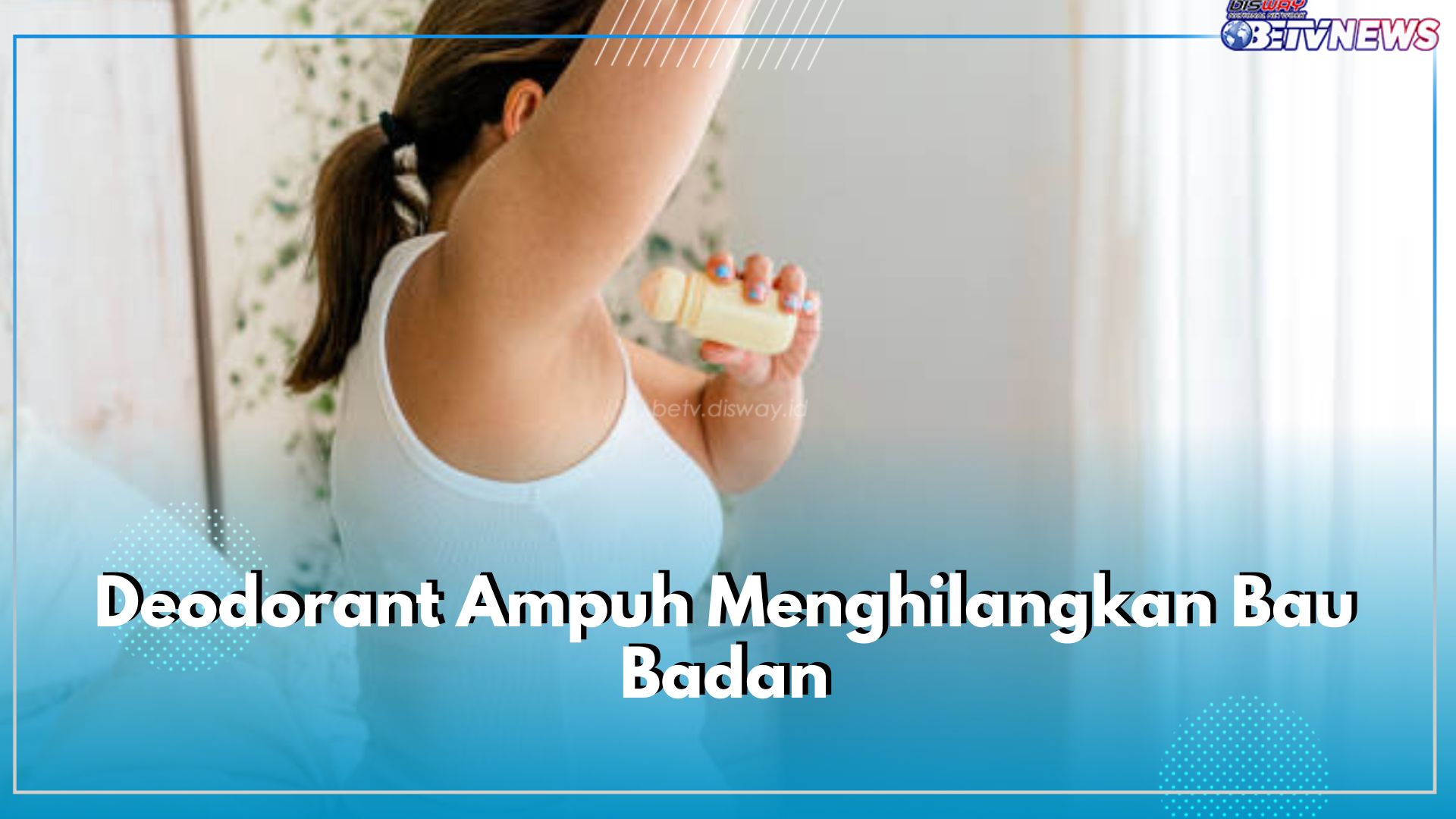 5 Rekomendasi Deodorant Ampuh Menghilangkan Bau Badan, Wangi Seharian!