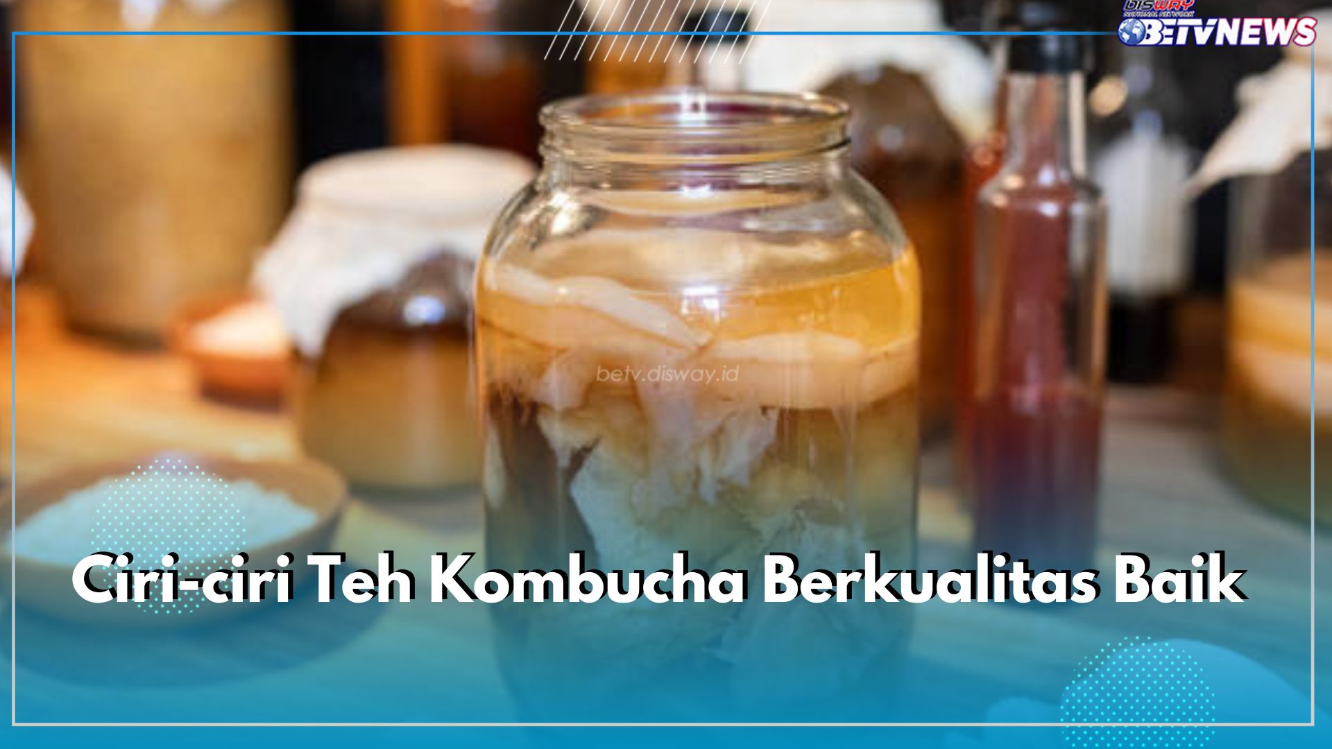 Ciri-ciri Teh Kombucha Berkualitas Baik, Penting Memeriksa 6 Hal Ini