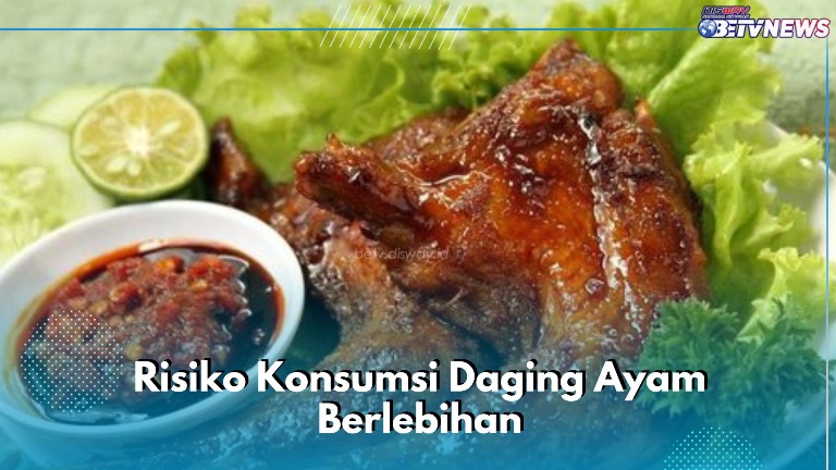 7 Risiko Konsumsi Daging Ayam Berlebihan, Kamu Perlu Hati-hati