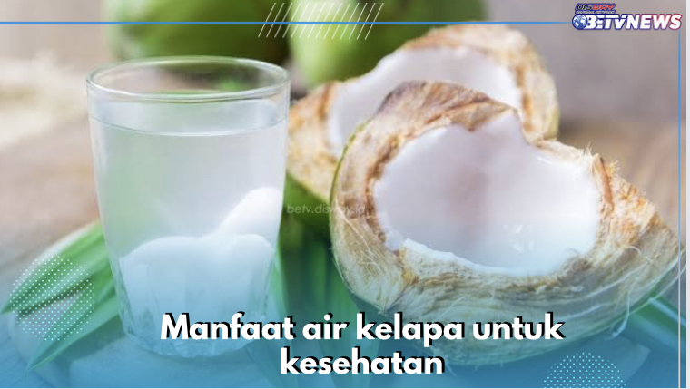 Mampu Cegah dan Atasi Sembelit, Ini 8 Manfaat Air Kelapa untuk Kesehatan, Cek yang Lain