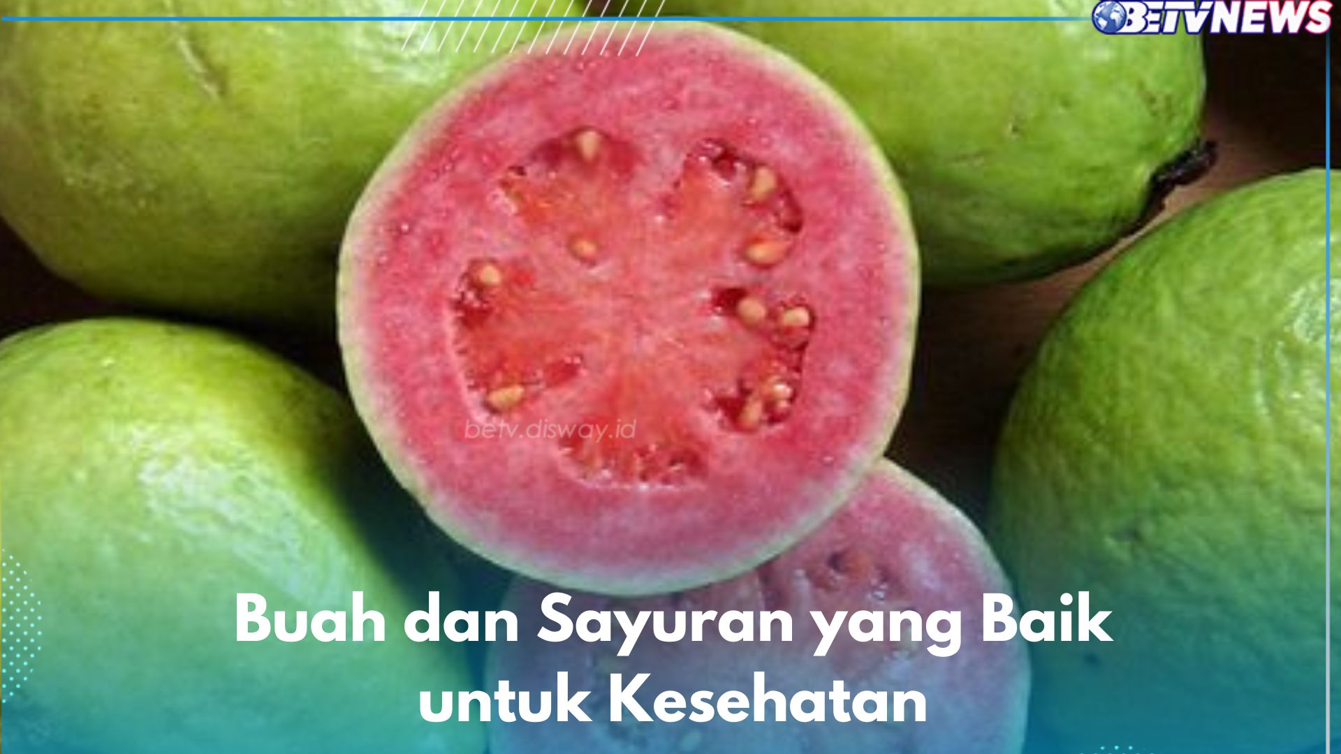 9 Buah dan Sayuran Ini Punya Kandungan Vitamin C yang Baik untuk Kesehatan Tubuh