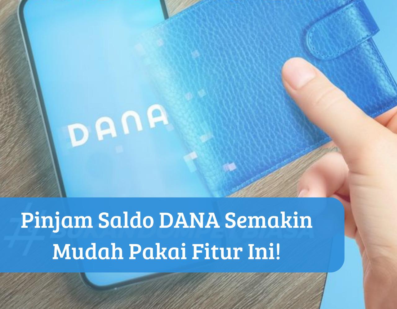 Jadi Semakin Mudah, Pinjam Uang Langsung Cair Pakai Fitur Ini, Tanpa KTP Saldo DANA Rp400 Ribu Masuk ke HPmu