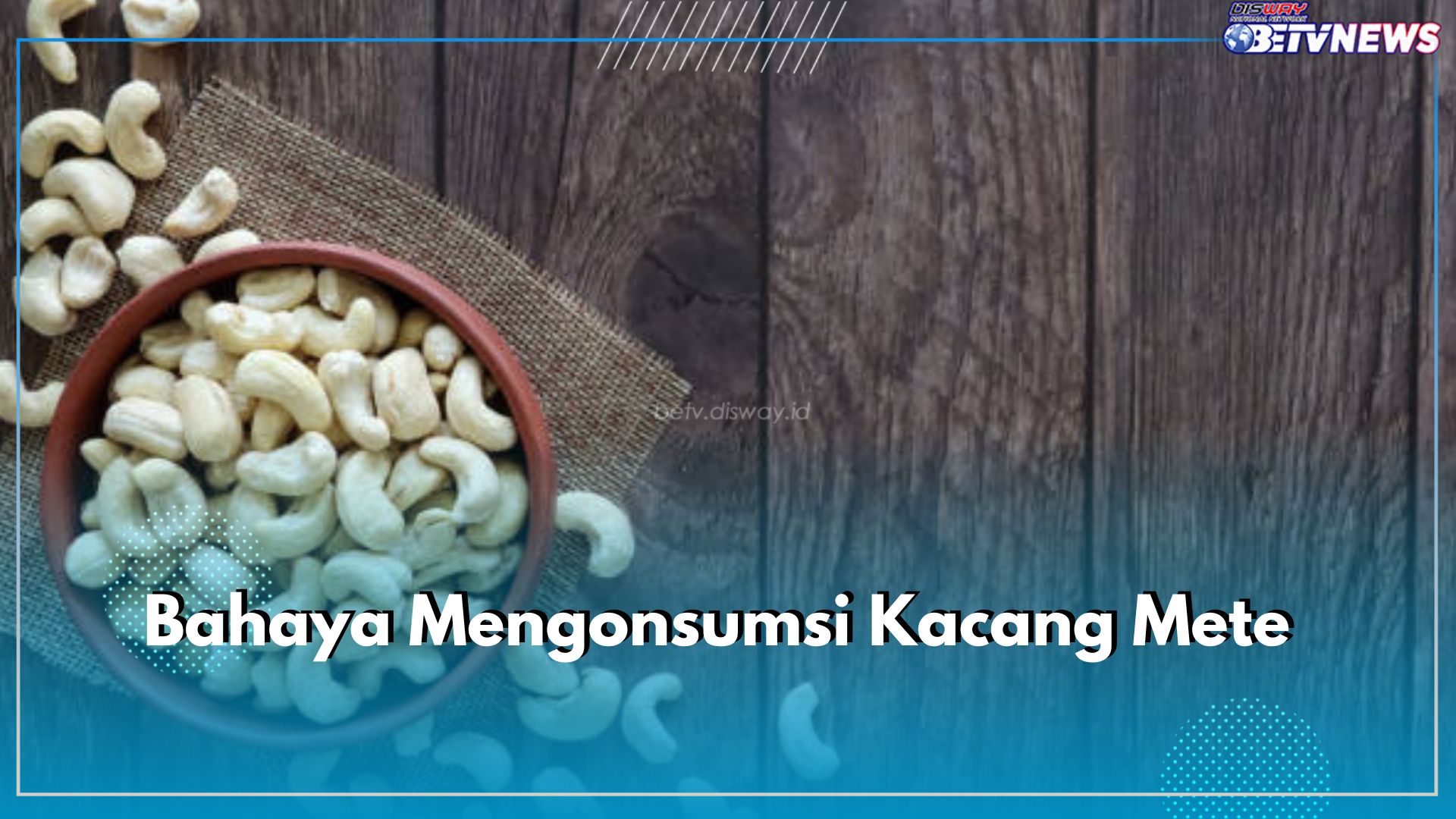 6 Bahaya Mengonsumi Kacang Mete, Picu Alergi hingga Batu Ginjal! Jangan Sampai Berlebihan