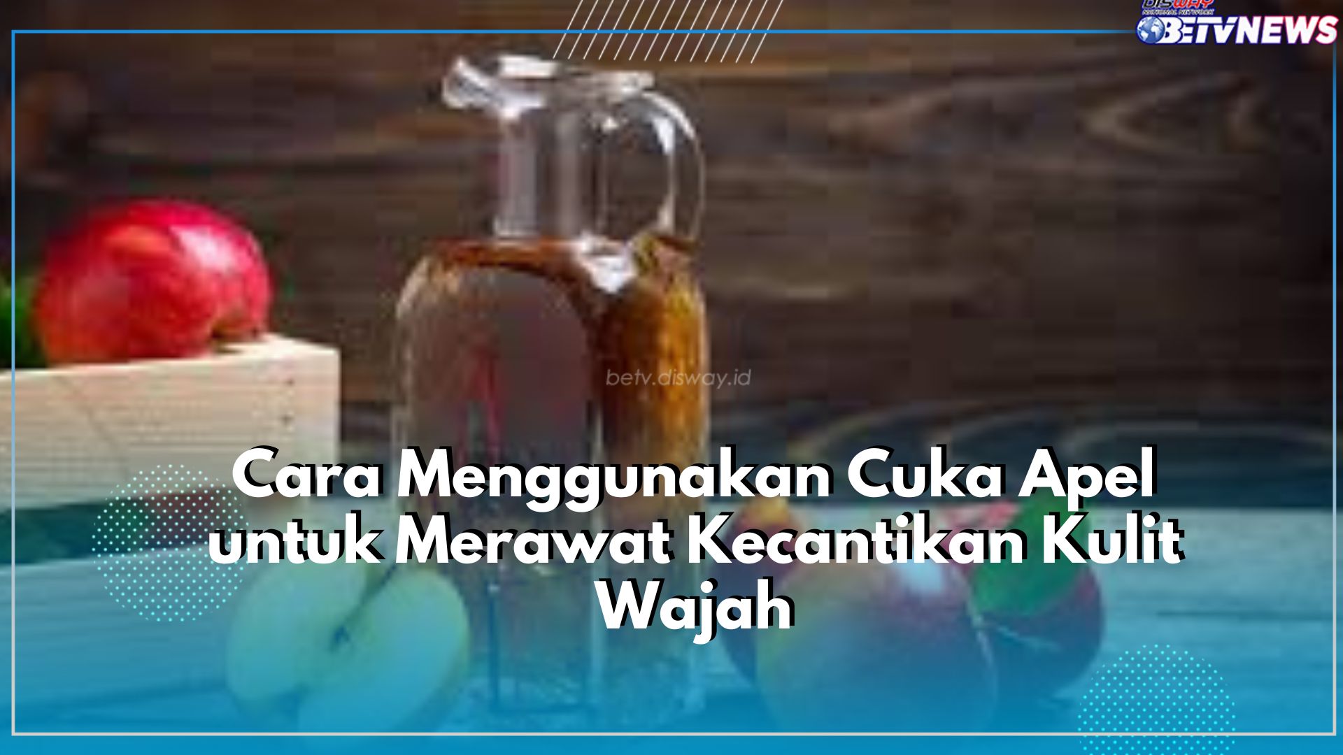 Auto Bebas dari Masalah Jerawat, Begini Cara Mengolah Cuka Apel Jadi Masker Wajah hingga Toner