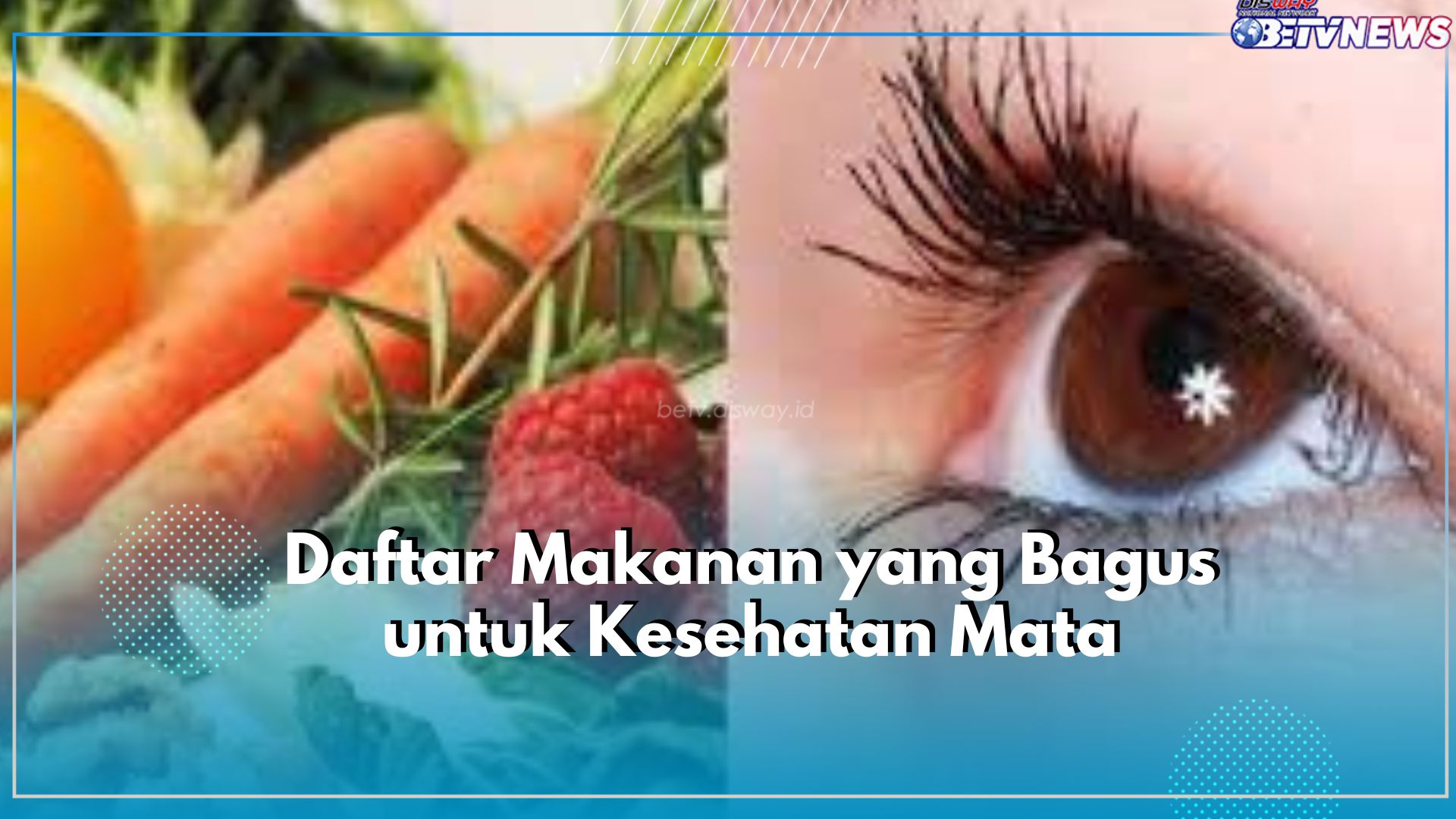 11 Daftar Menu Makanan Harian yang Bagus untuk Menjaga Kesehatan Mata, Ada Wortel yang Paling Utama