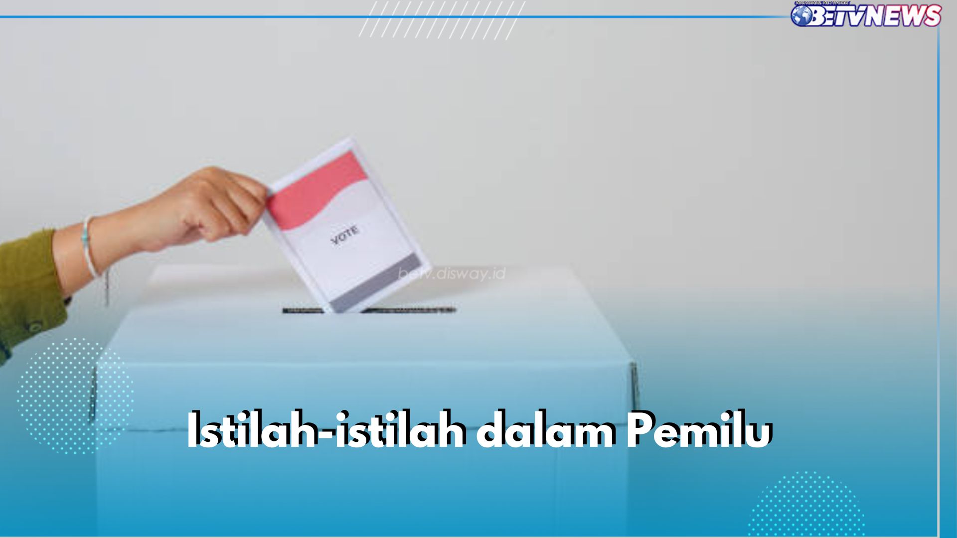 22 Istilah dalam Pemilu yang Perlu Kamu Ketahui, Bukan Cuma Golput, Lho!