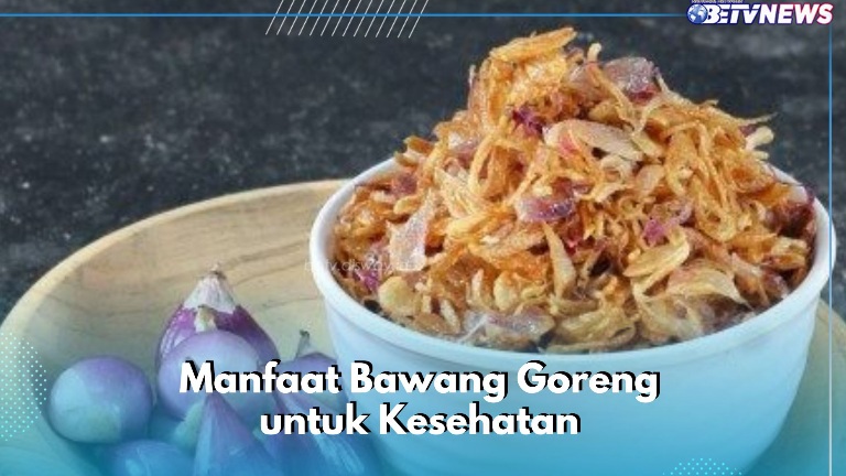 Bawang Goreng Ini Mampu Jadi Obat Asma, Cek Manfaat Lengkapnya di Sini