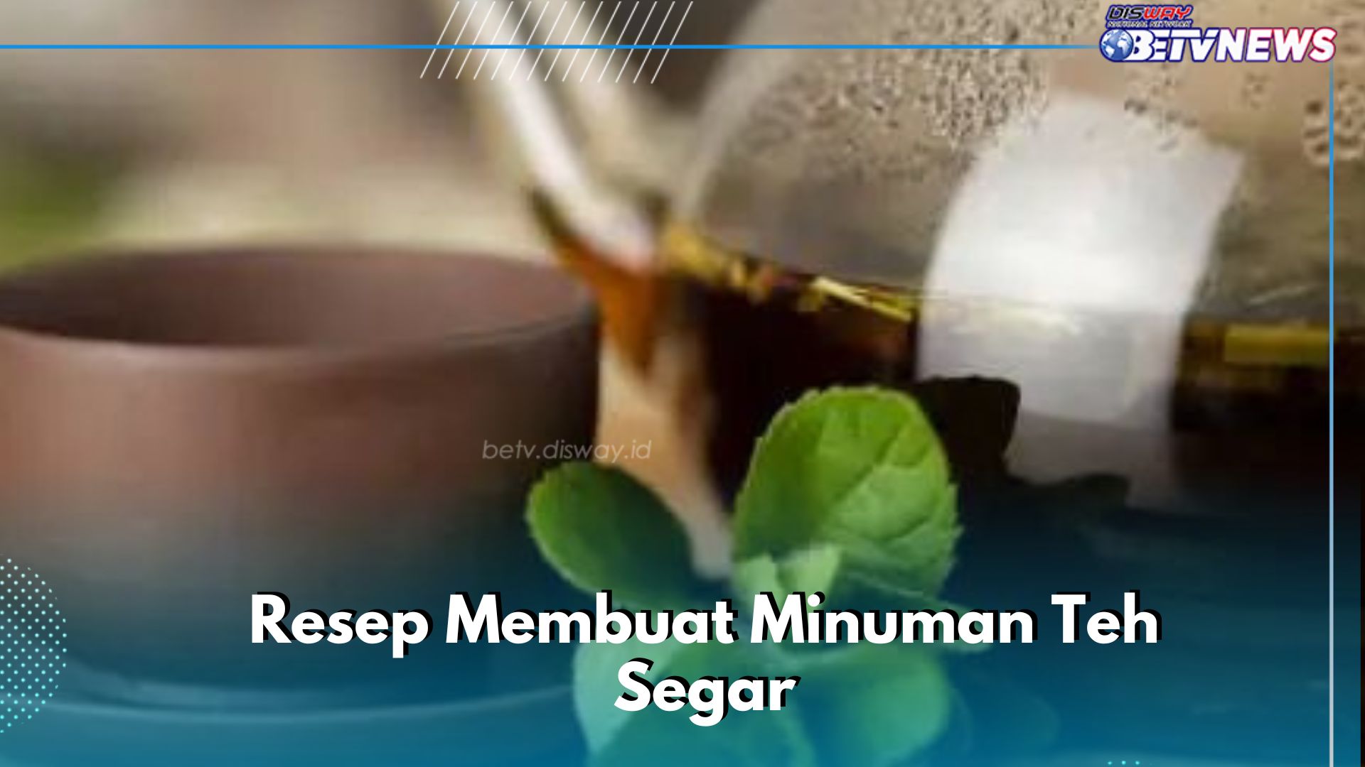Resep Minuman Teh Ini Bikin Segar, Cobain Sekarang, Ada Olahan dari Daun Mint