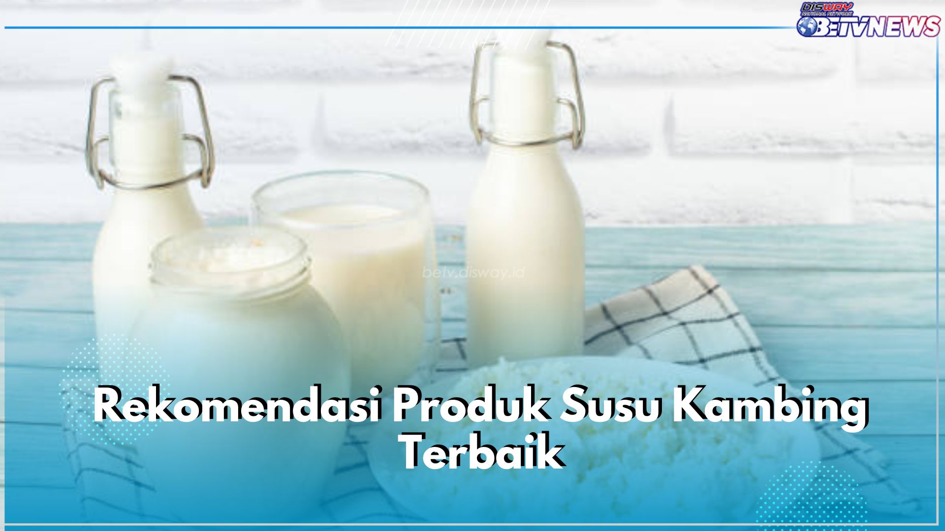 Ingin Konsumsi Susu Kambing? Cek 5 Rekomendasi Produk Susu Kambing Terbaik Ini