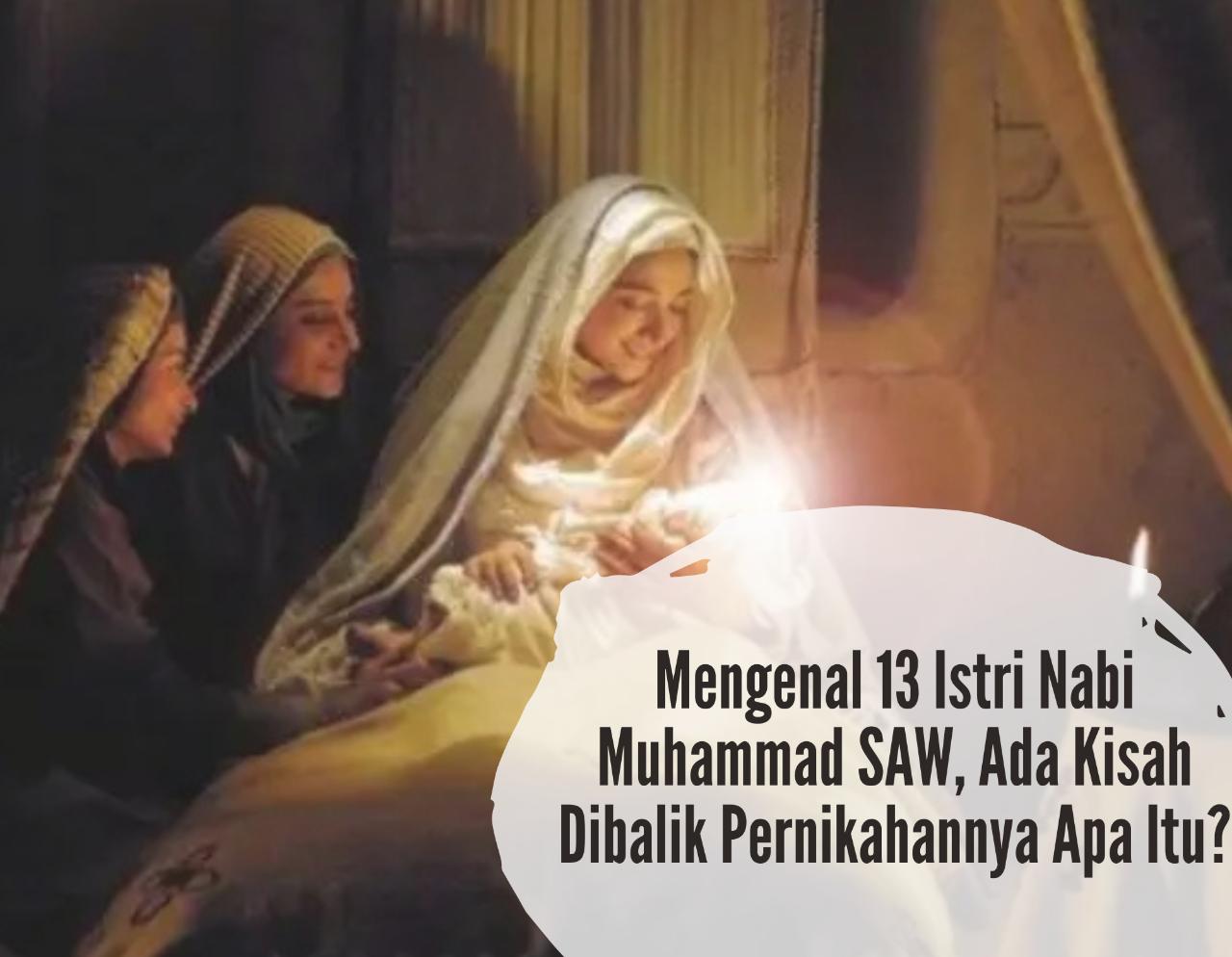 Mengenal 13 Istri Nabi Muhammad SAW, Ada Kisah Dibalik Pernikahannya Apa Itu?
