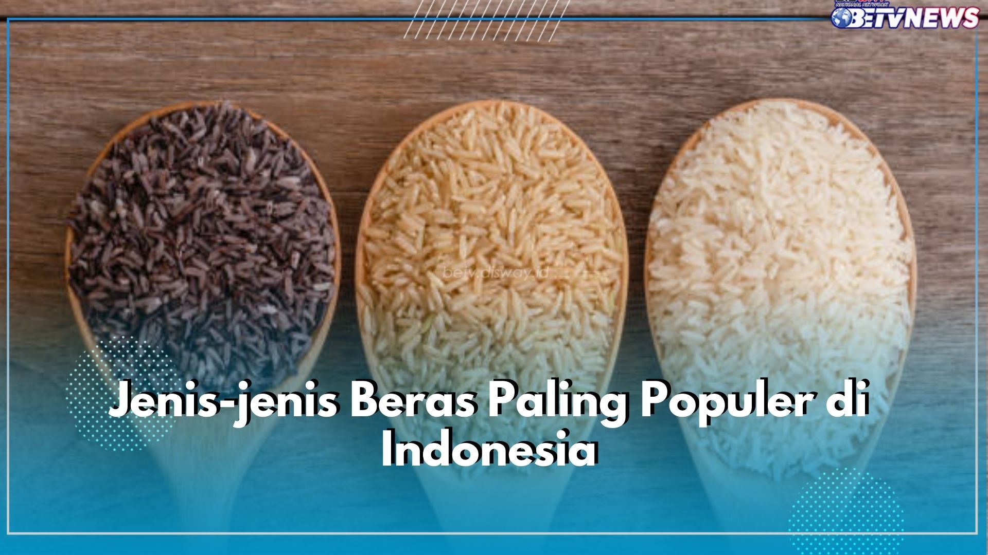 7 Jenis Beras Ini Populer di Indonesia, Ada Basmati hingga Pandan Wangi, Mana Favoritmu?
