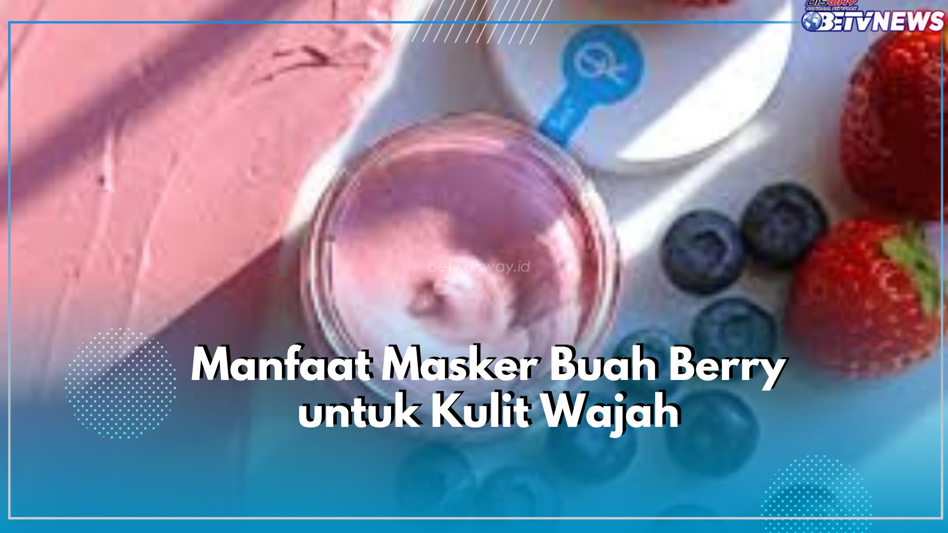 Sering Dijadikan Masker, Cek 5 Manfaat Istimewa Buah Berry untuk Kulit Wajah, Bikin Wajah Glowing Merata