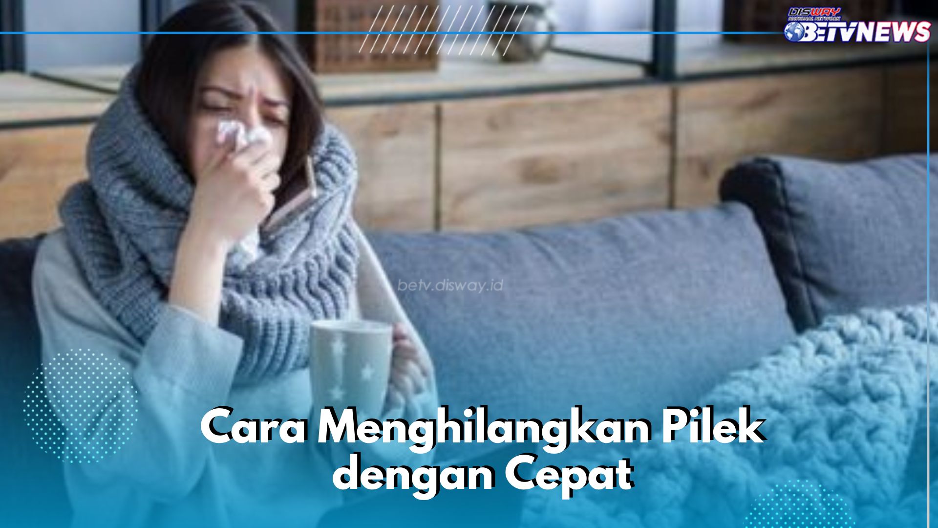 6 Cara Mudah Menghilangkan Pilek yang Jarang Diketahui, Cukup Lakukan Hal Ini Biar Cepat Sembuh