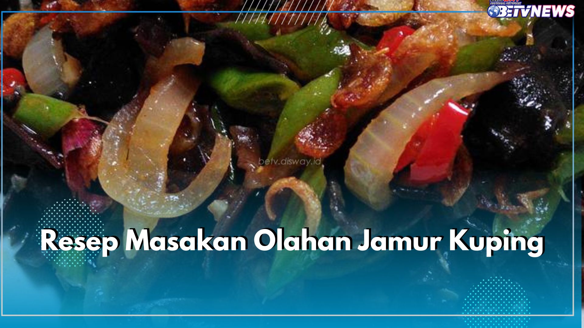 3 Resep Masakan Olahan Jamur Kuping Spesial, Simple Tapi Nikmat!