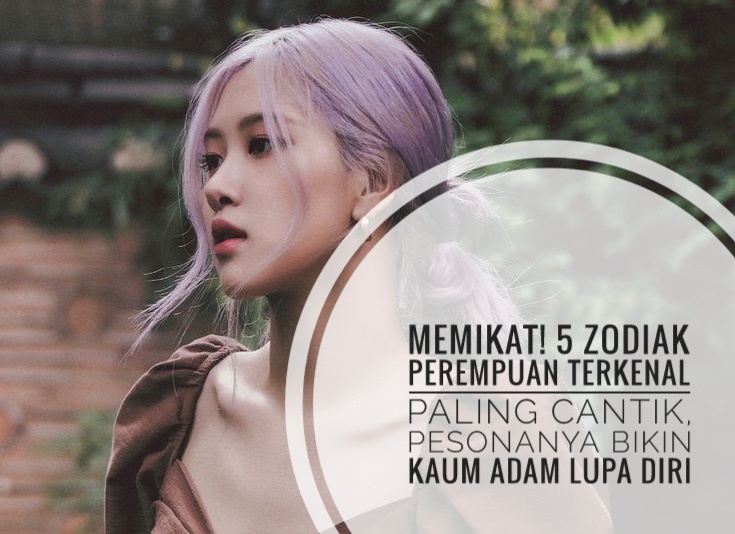 Memikat! 5 Zodiak Perempuan Terkenal Paling Cantik, Pesonanya Bikin Kaum Adam Lupa Diri