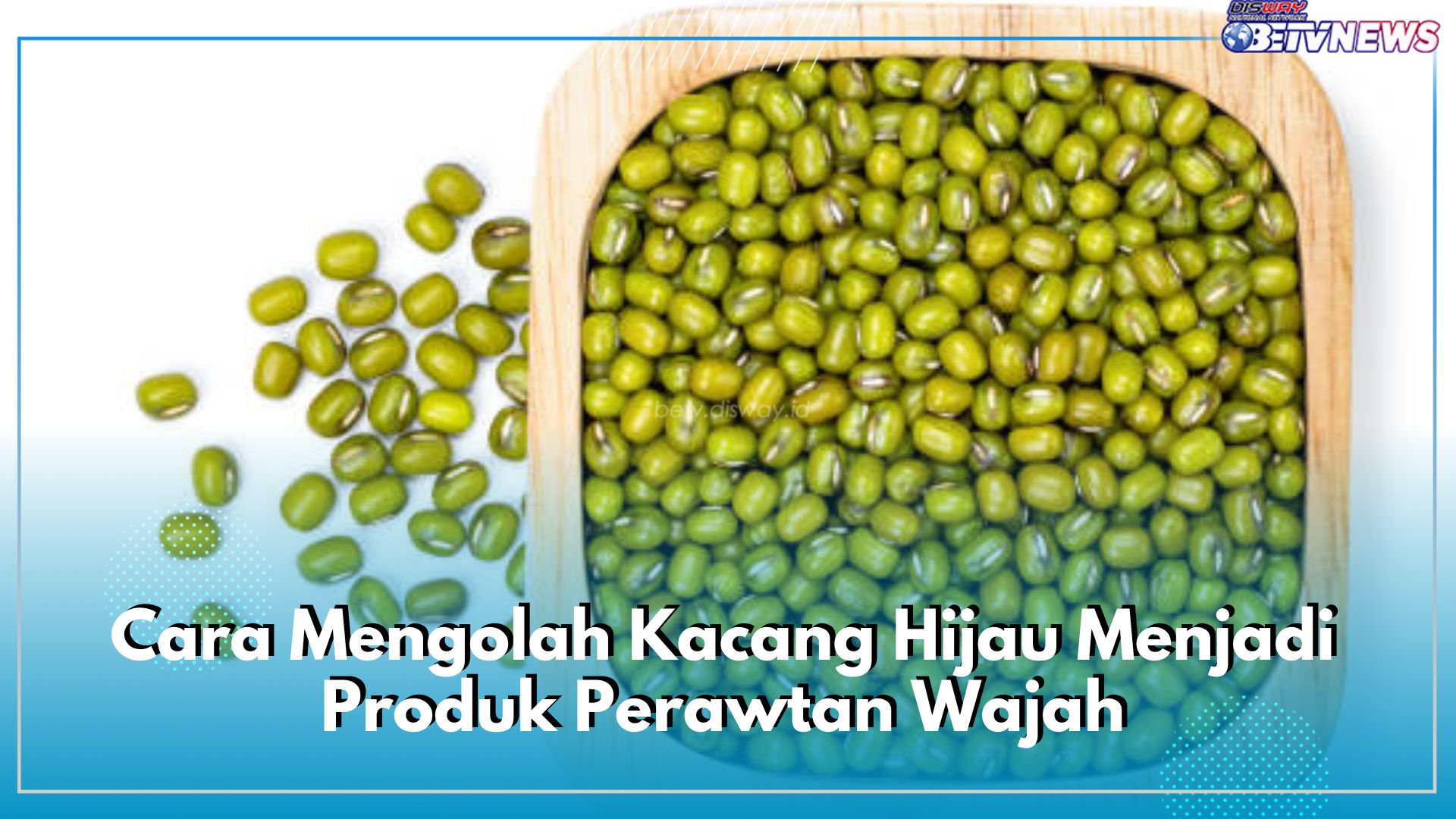 7 Cara Mengolah Kacang Hijau Menjadi Produk Perawatan Wajah, Ampuh Mencerahkan dan Mengurangi Jerawat 