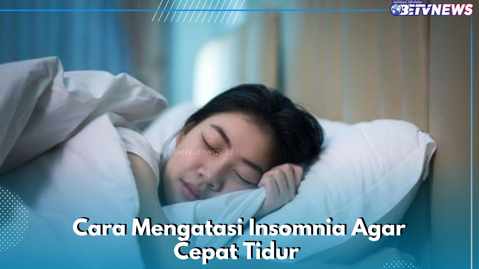 Ini Cara Ampuh Mengatasi Insomnia, Bikin Tidur Lebih Cepat dan Nyaman