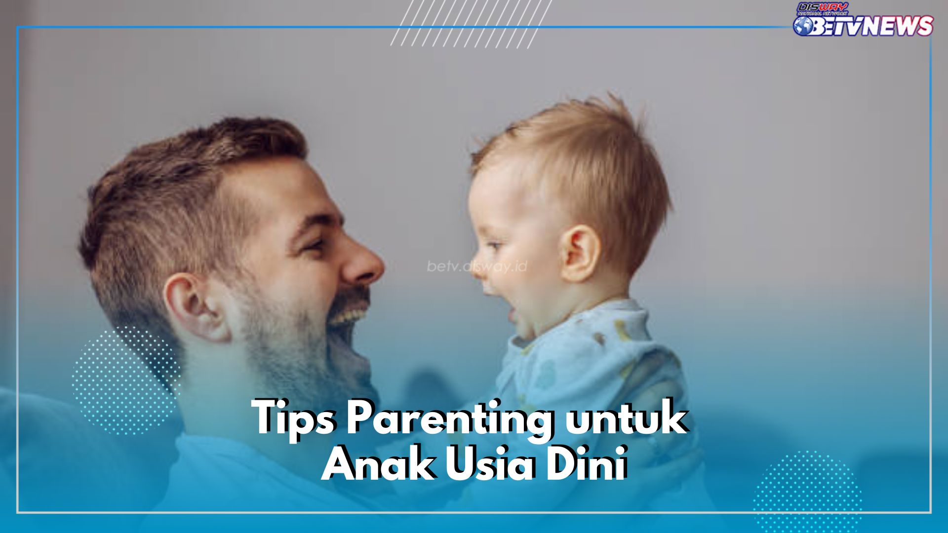 7 Tips Parenting untuk Dampingi Anak Usia Dini, Bantu Maksimalkan Usia Emas Anak