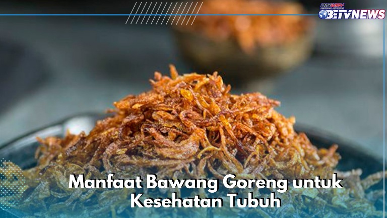 Bawang Goreng Dapat Mengurangi Peradangan, Intip Manfaat Berikutnya di Sini