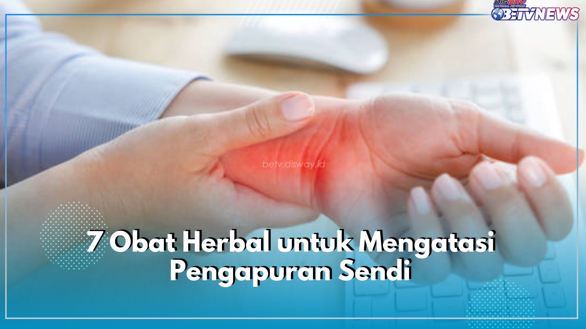 Mengalami Pengapuran Sendi? Ini 7 Rekomendasi Obat Herbal yang Bisa Dicoba untuk Mengatasinya