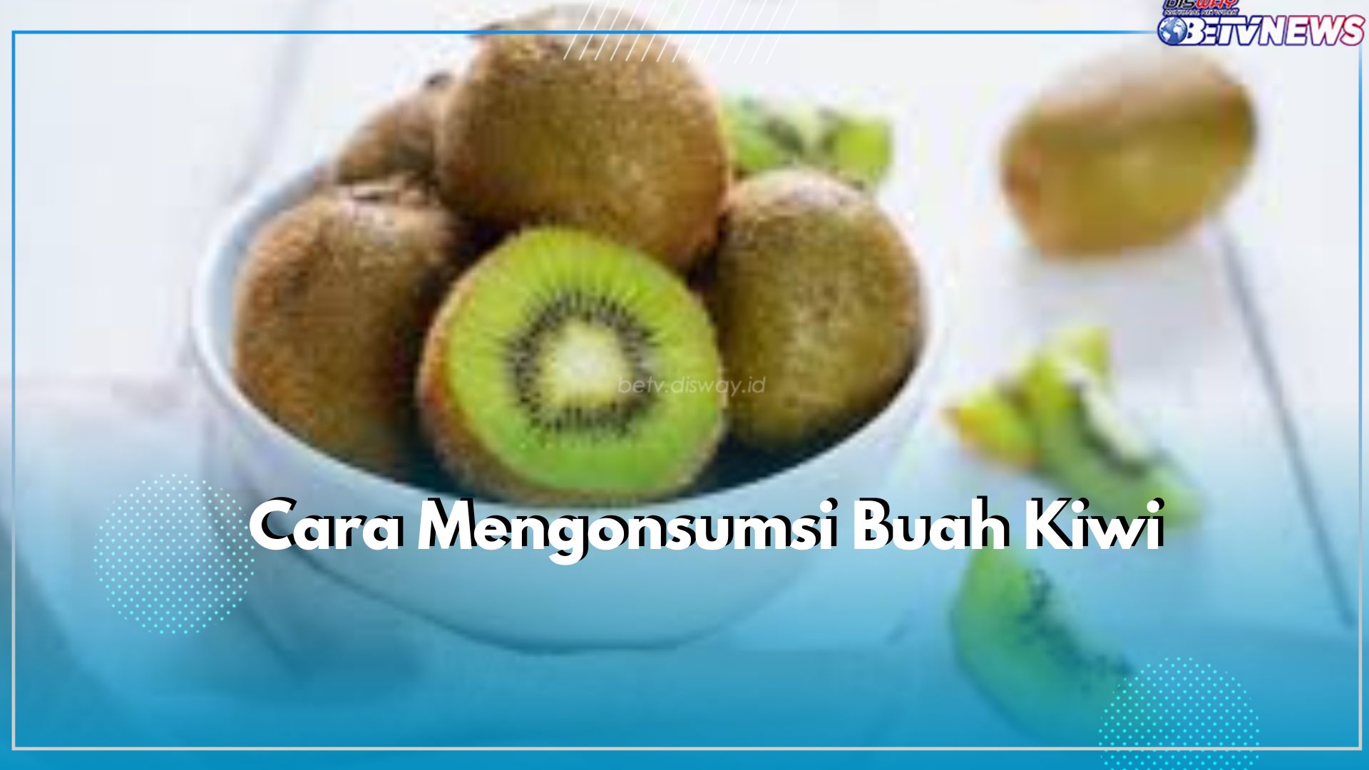 Kamu Suka Makan Buah Kiwi? Jangan Sampai Salah, Coba Terapkan Tips Aman Ini Agar Manfaatnya Bisa Dirasakan!