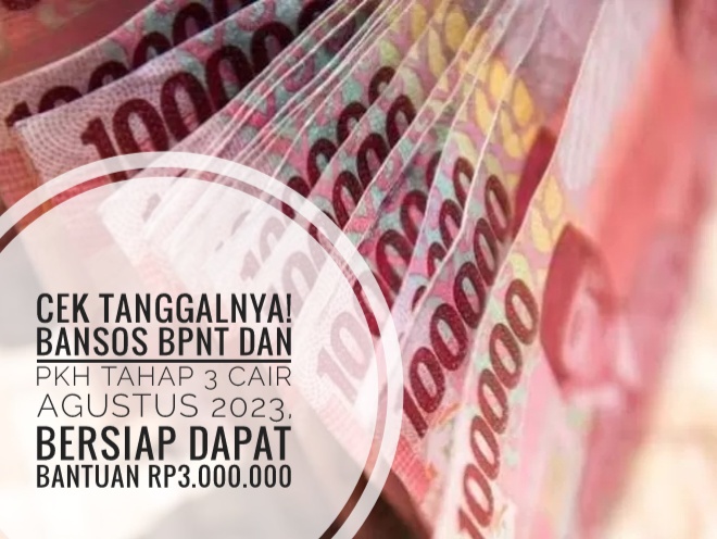 Cek Tanggalnya! Bansos BPNT dan PKH Tahap 3 Cair Agustus 2023, Bersiap Dapat Bantuan Rp3.000.000