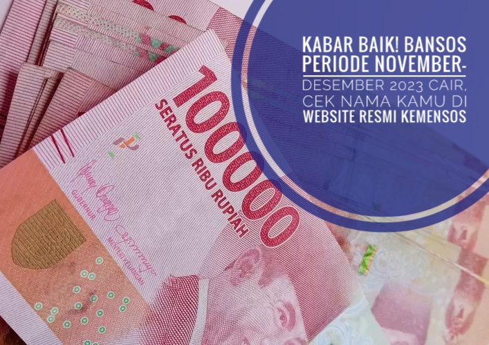 Kabar Baik! Bansos Periode November-Desember 2023 Cair, Cek Nama Kamu di Website Resmi Kemensos