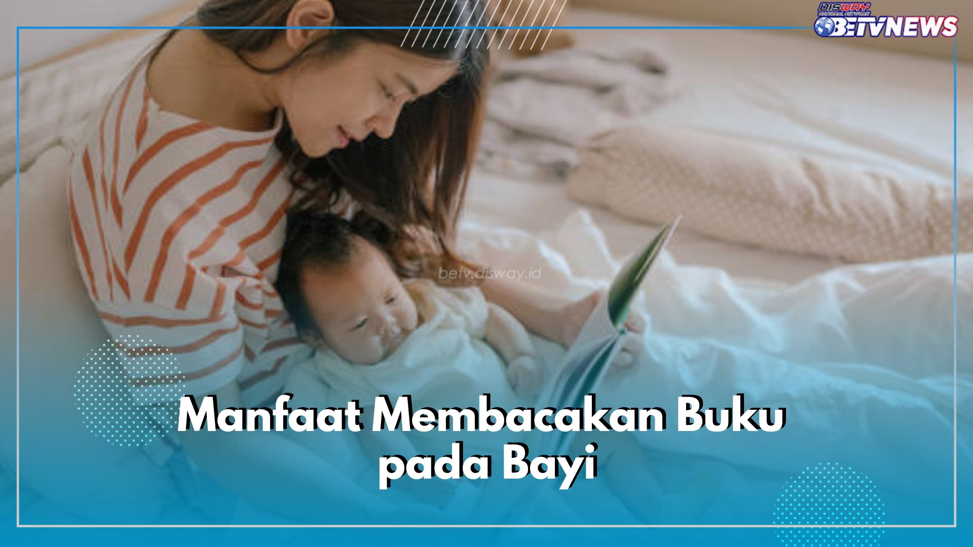 5 Manfaat Bacakan Buku pada Bayi, Mampu Kenalkan Kosakata dan Bangun Hubungan dengan Orang Tua