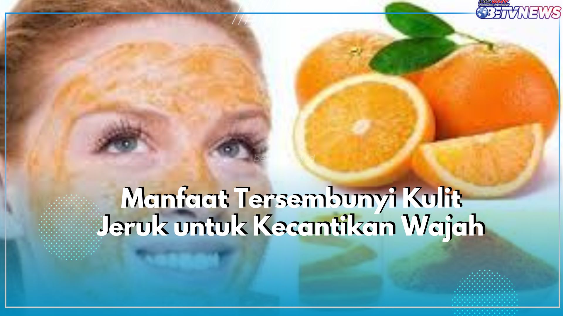 Klaim 7 Manfaat Tersembunyi Kulit Jeruk untuk Kecantikan Wajah, Tak Terkecuali dapat Mengatasi Masalah Jerawat
