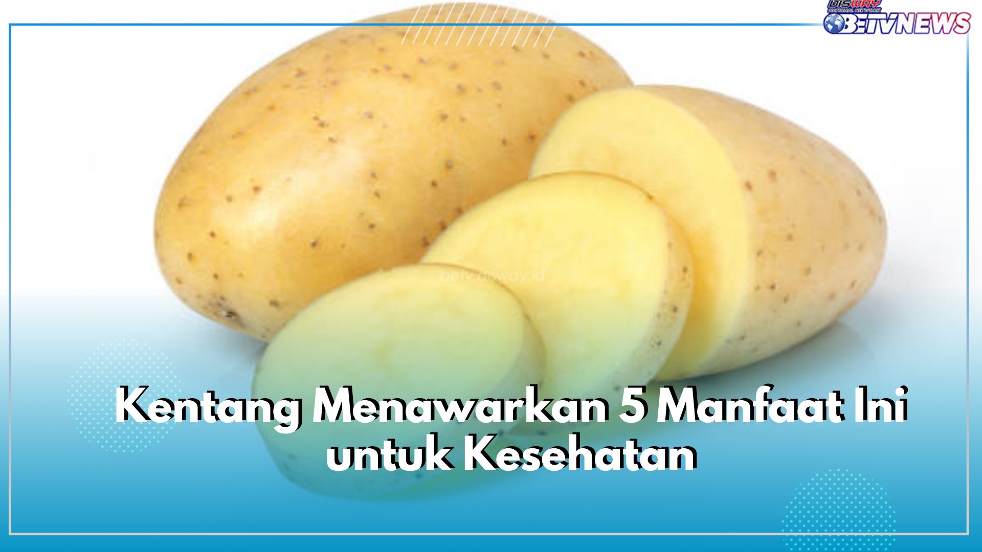 Kentang Menawarkan 5 Manfaat Ini untuk Kesehatan, Yuk Klaim Sekarang!