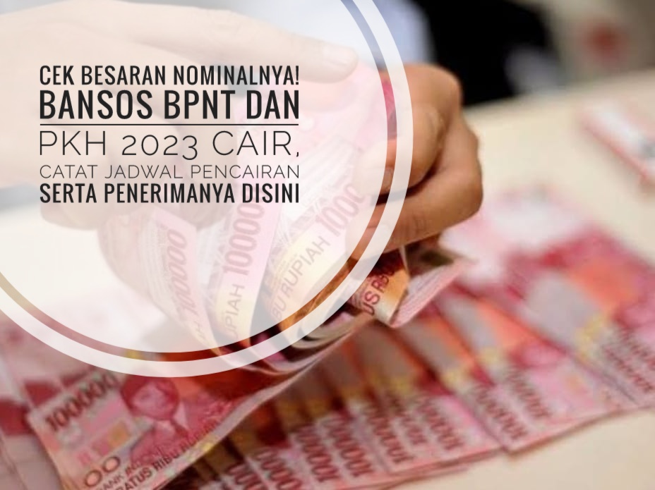 Cek Besaran Nominalnya! Bansos BPNT dan PKH 2023 Cair, Catat Jadwal Pencairan serta Penerimanya Disini