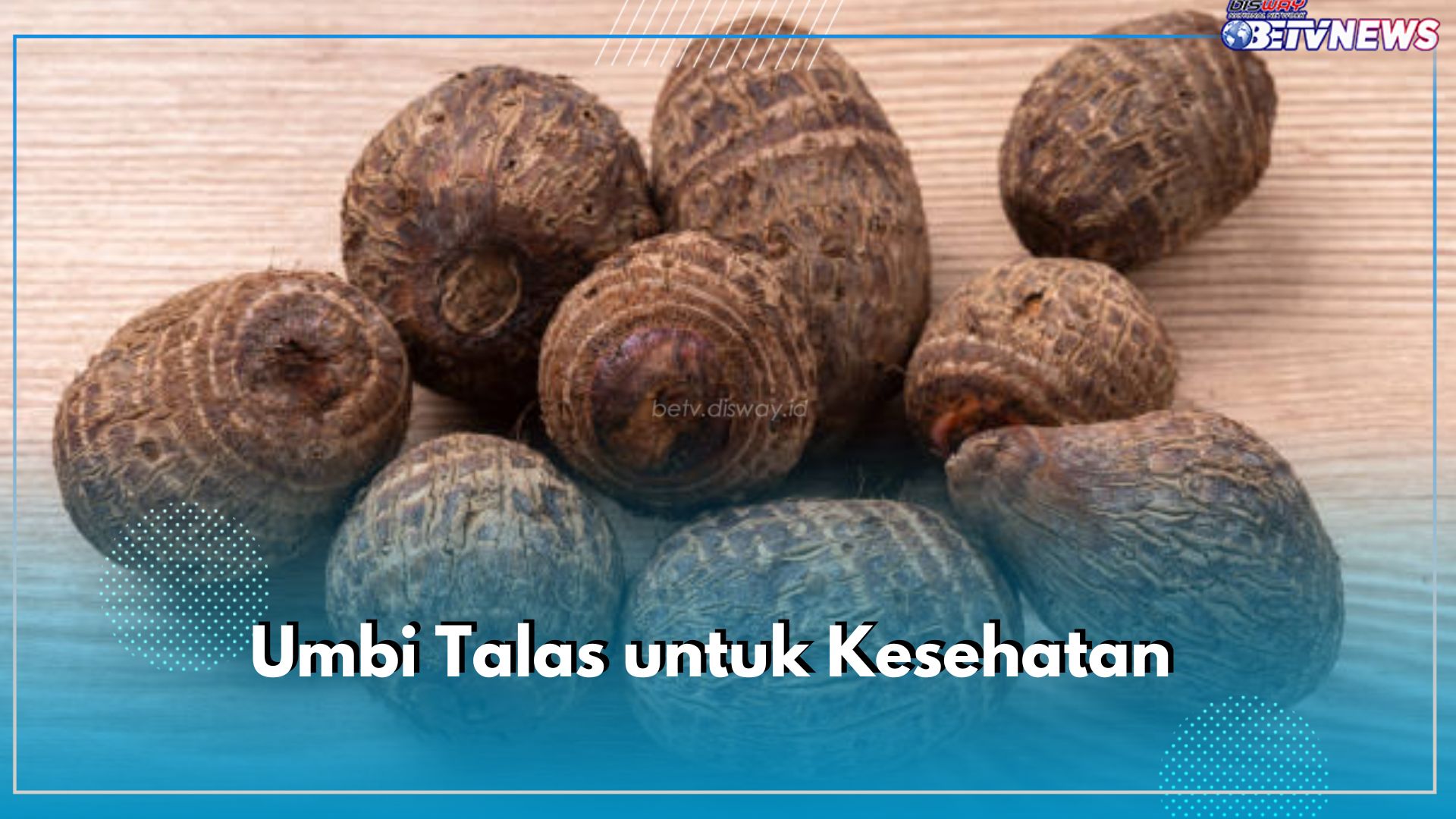 Ini Dia Kandungan Nutrisi Umbi Talas, Dapatkan 9 Manfaatnya untuk Kesehatan, Cegah Risiko Kanker