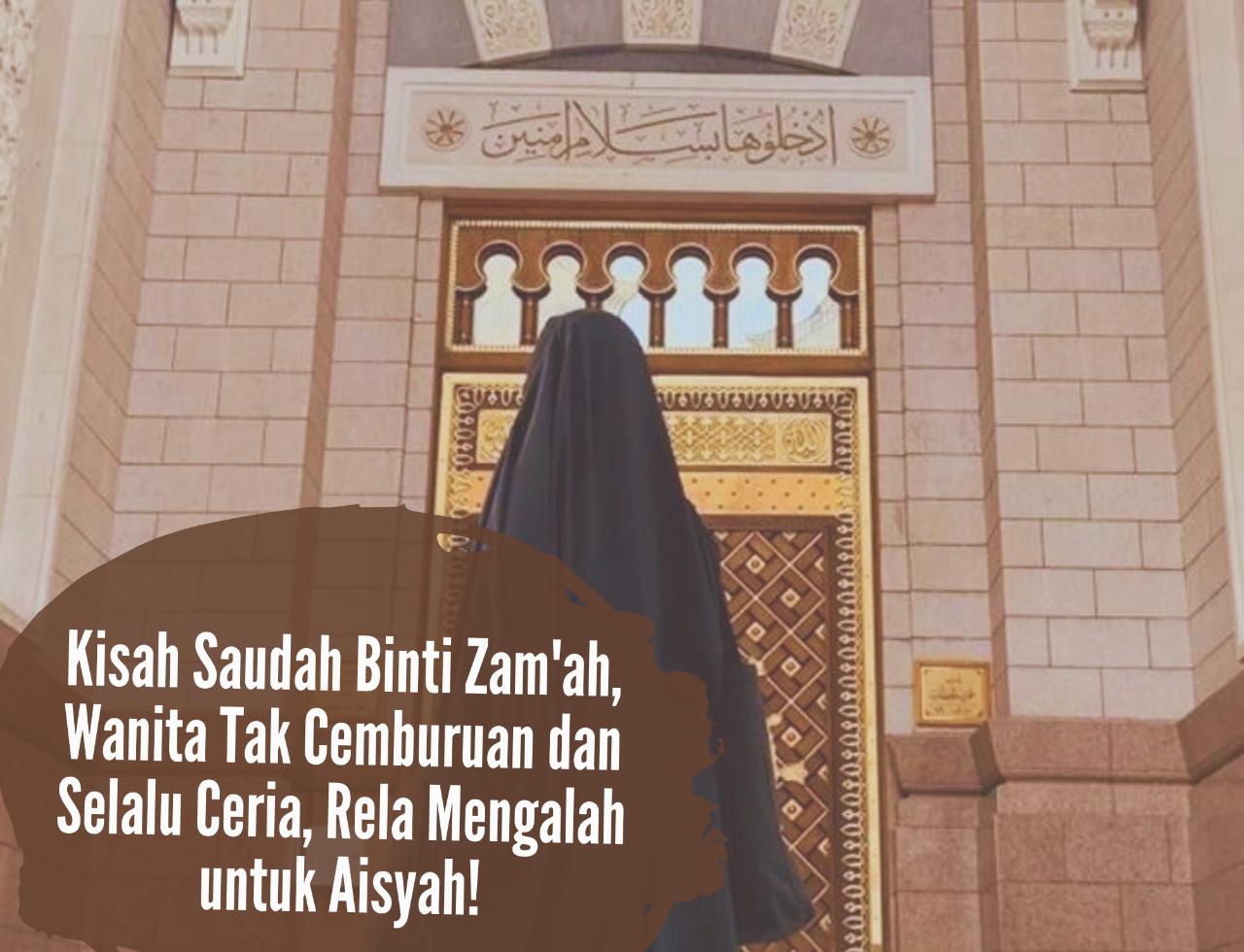 Kisah Saudah Binti Zam'ah, Wanita Tak Cemburuan dan Selalu Ceria, Rela Mengalah untuk Aisyah!