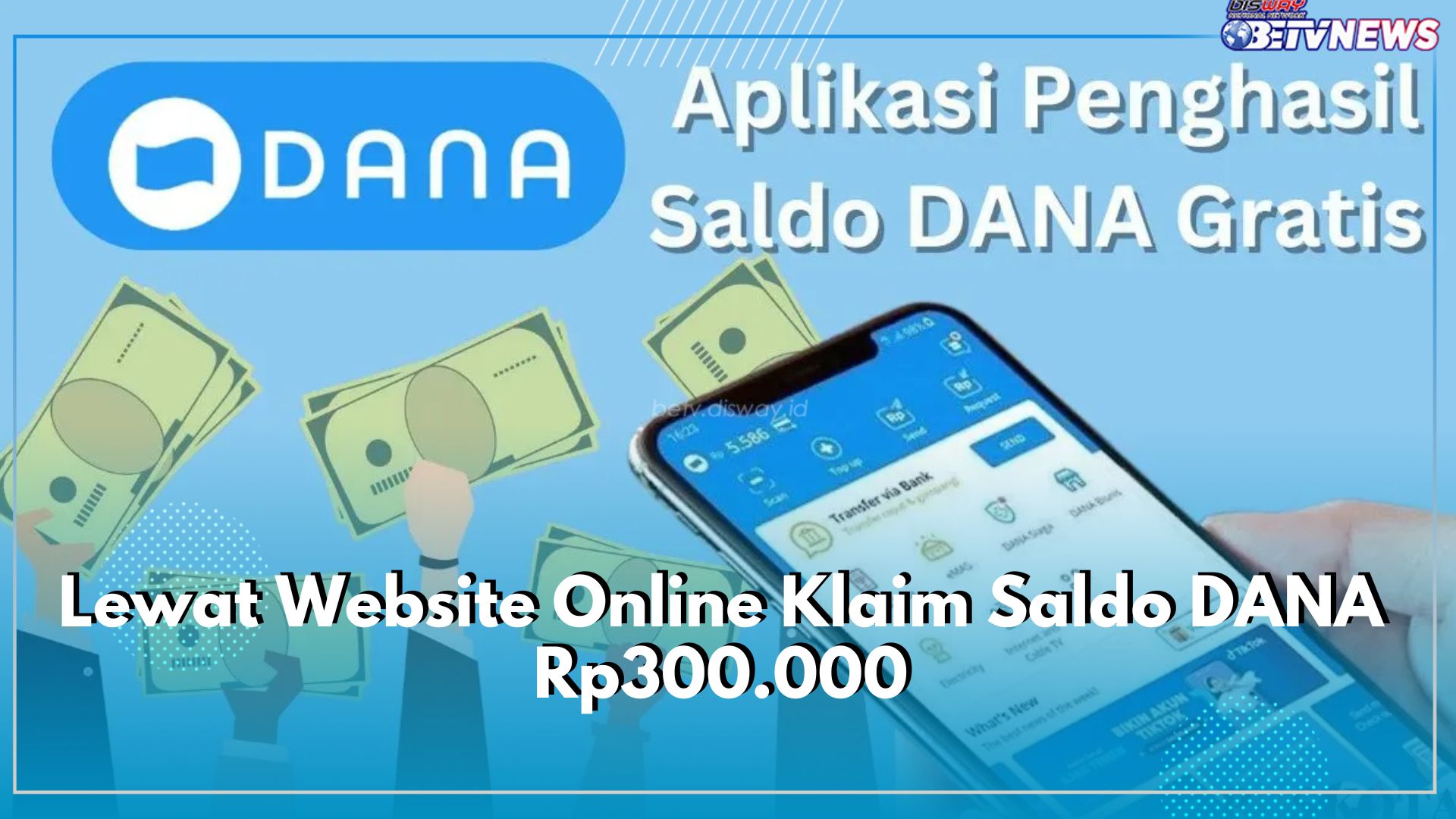 Lewat Website Online Klaim Saldo DANA Rp300.000, Cara Gampang Raih Cuan Gratis