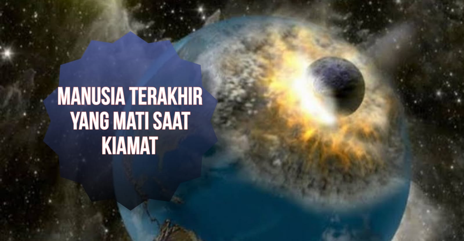 Siapa Manusia Terakhir yang Mati Saat Kiamat? Ternyata Inilah Sosoknya!