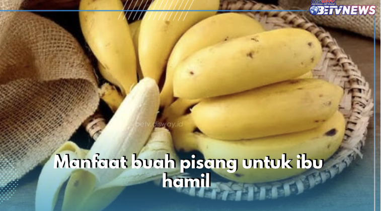 Baik untuk Janin, Buah Pisang Simpan 5 Manfaat Ini untuk Ibu Hamil