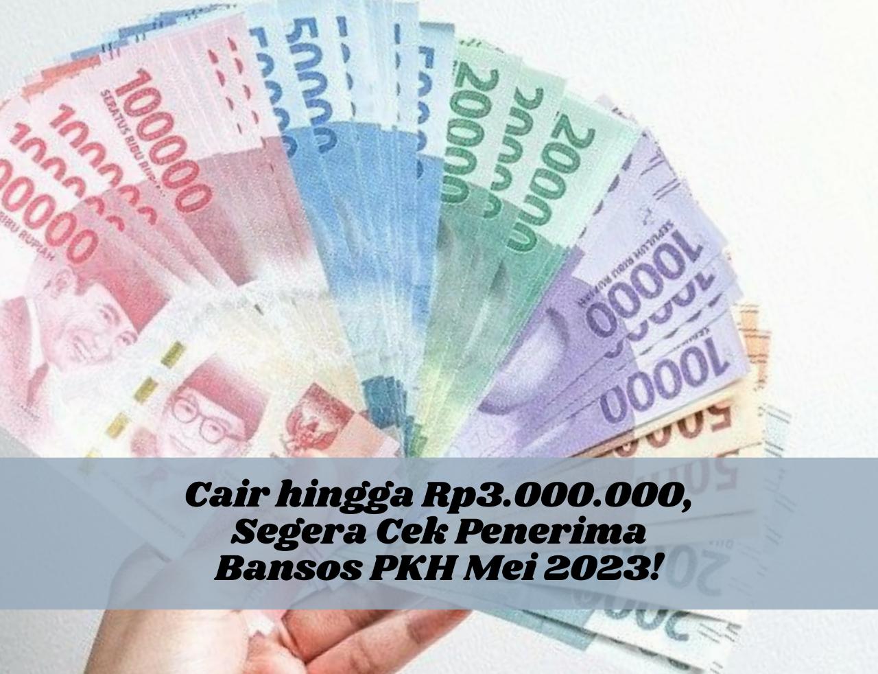 Cair hingga Rp3.000.000, Cek Segera Penerima Bansos PKH Mei 2023!