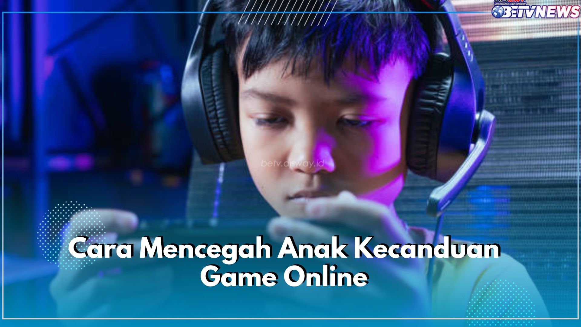 5 Cara Cegah Anak Kecanduan Game Online, Orang Tua Perlu Tegas!