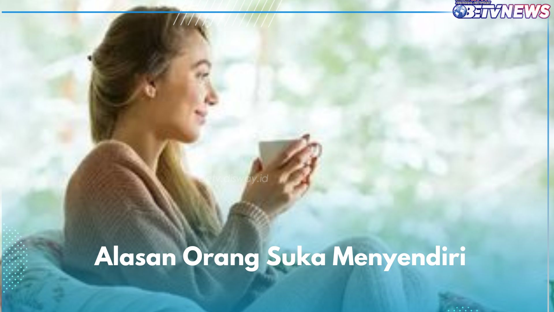 Karena Hal Ini Banyak Orang Suka Menyendiri, Apakah Kamu Termasuk?