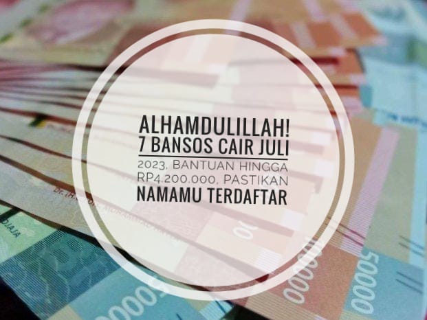 Alhamdulillah! 7 Bansos Cair Juli 2023, Bantuan Hingga Rp4.200.000, Pastikan Namamu Terdaftar