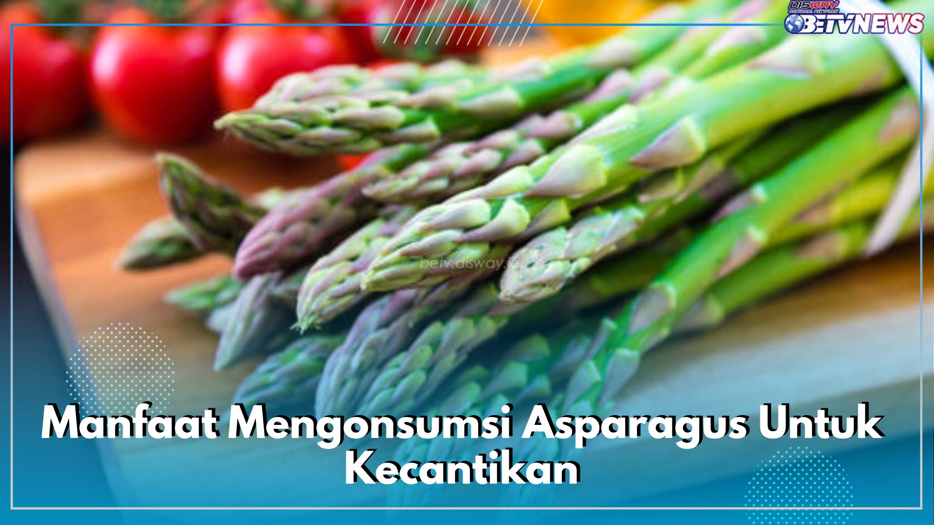 Sayuran Hijau dengan Kandungan Kolagen Tinggi, Intip Sederet Manfaat Asparagus untuk Kecantikan Kulit