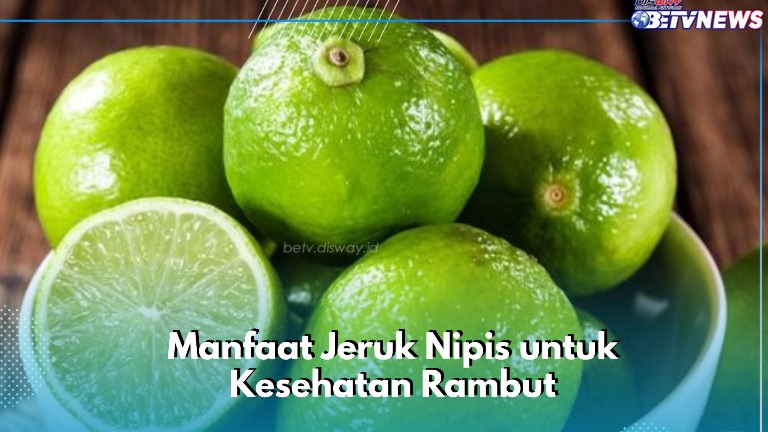 Jeruk Nipis Ini Bisa Bikin Rambut Sehat Alami, Ketahui Manfaat Lengkapnya di Sini