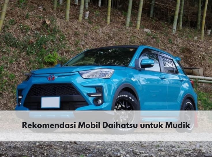 4 Rekomendasi Mobil Daihatsu Ini Bisa Temani Mudik Lebaran 2024 Kamu, Salah Satunya Daihatsu Rocky