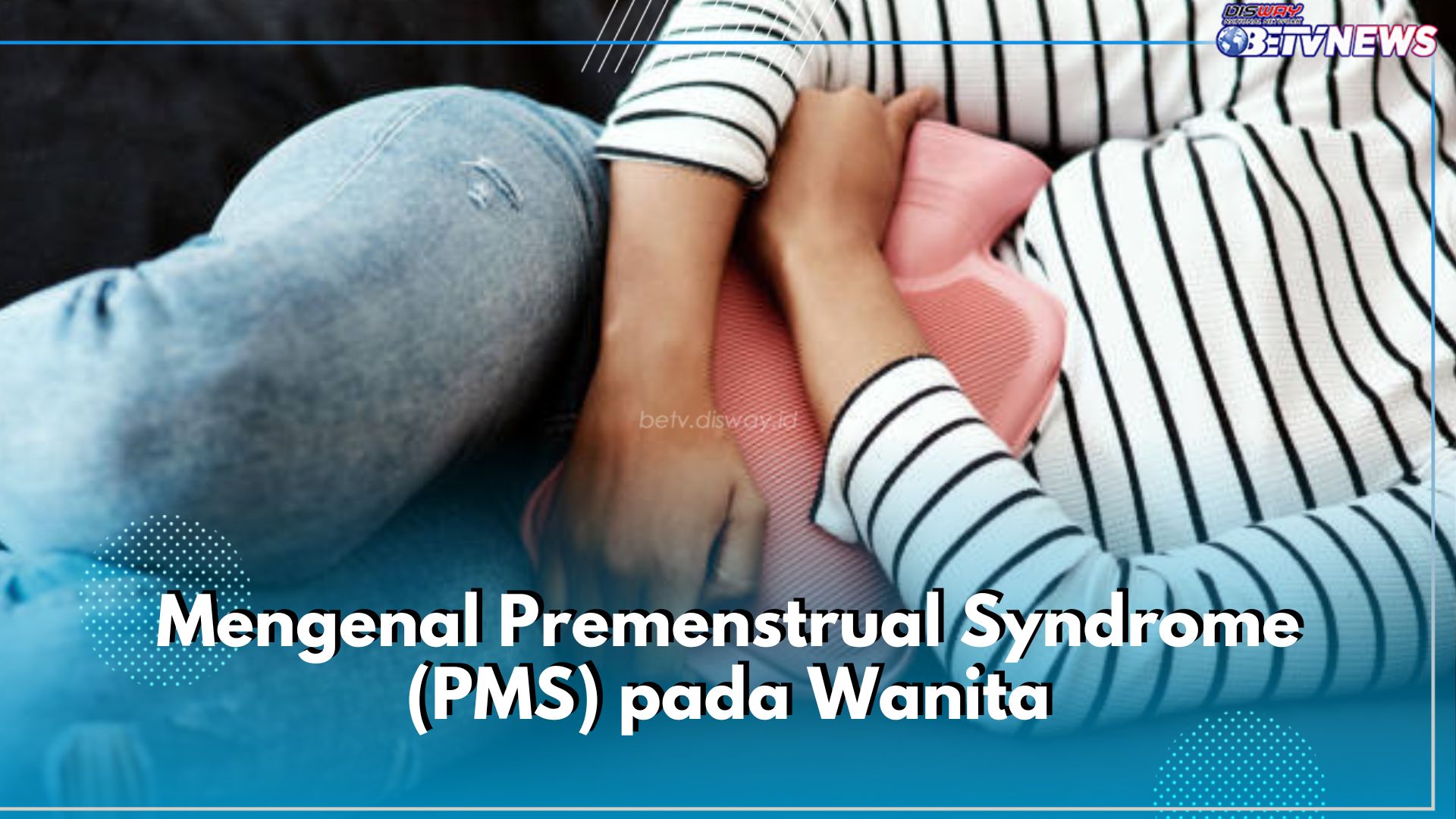 Mengenal Premenstrual Syndrome yang Akrab dengan Wanita, Apa Itu?